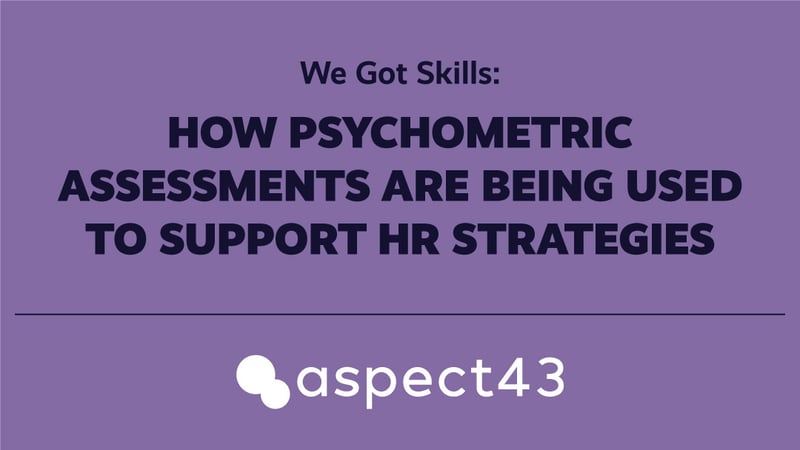 We Got Skills: How Psychometric Assessments Support HR Strategies