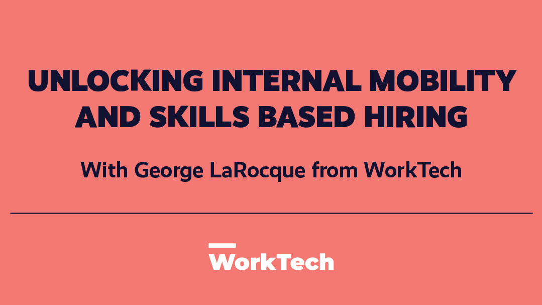 Unlocking Internal Mobility and the Skills-Based Hiring Tech Stack
