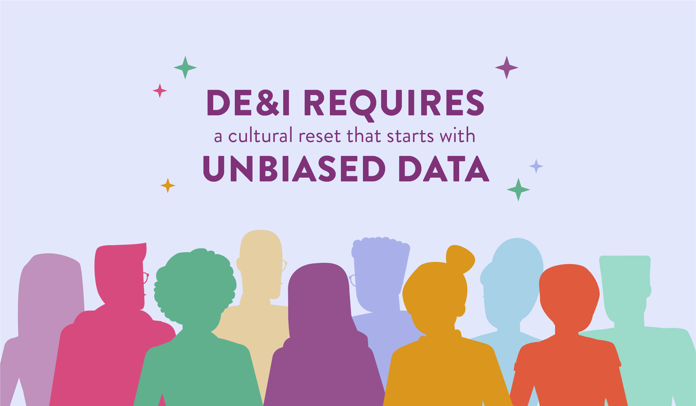 DE&I Requires a Culture Reset That Starts with Unbiased Data