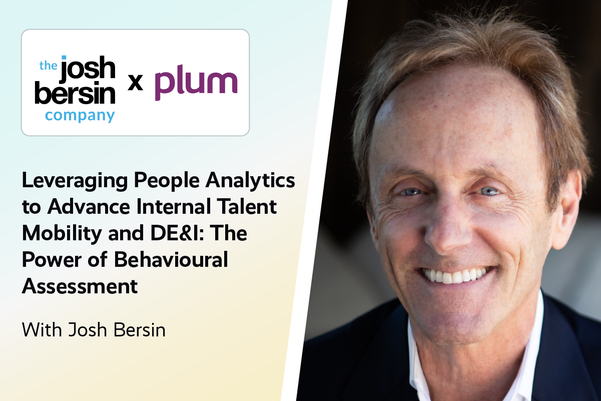 The Josh Bersin Company X Plum: Leveraging People Analytics to Advance Internal Talent Mobility and DE&I