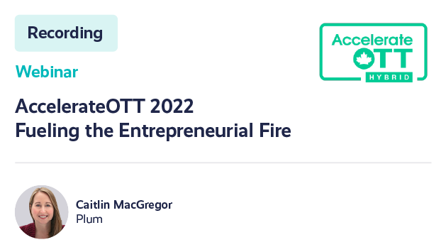 Accelerate OTT 2022 Fueling the Entrepreneurial Fire