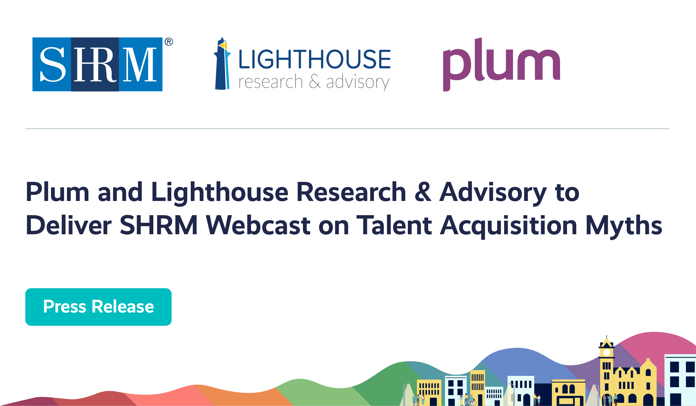 Plum and Lighthouse Research & Advisory to Deliver SHRM Webcast on Talent Acquisition Myths
