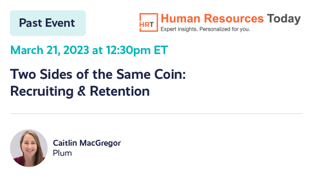 Two Sides of the Same Coin: Recruiting & Retention