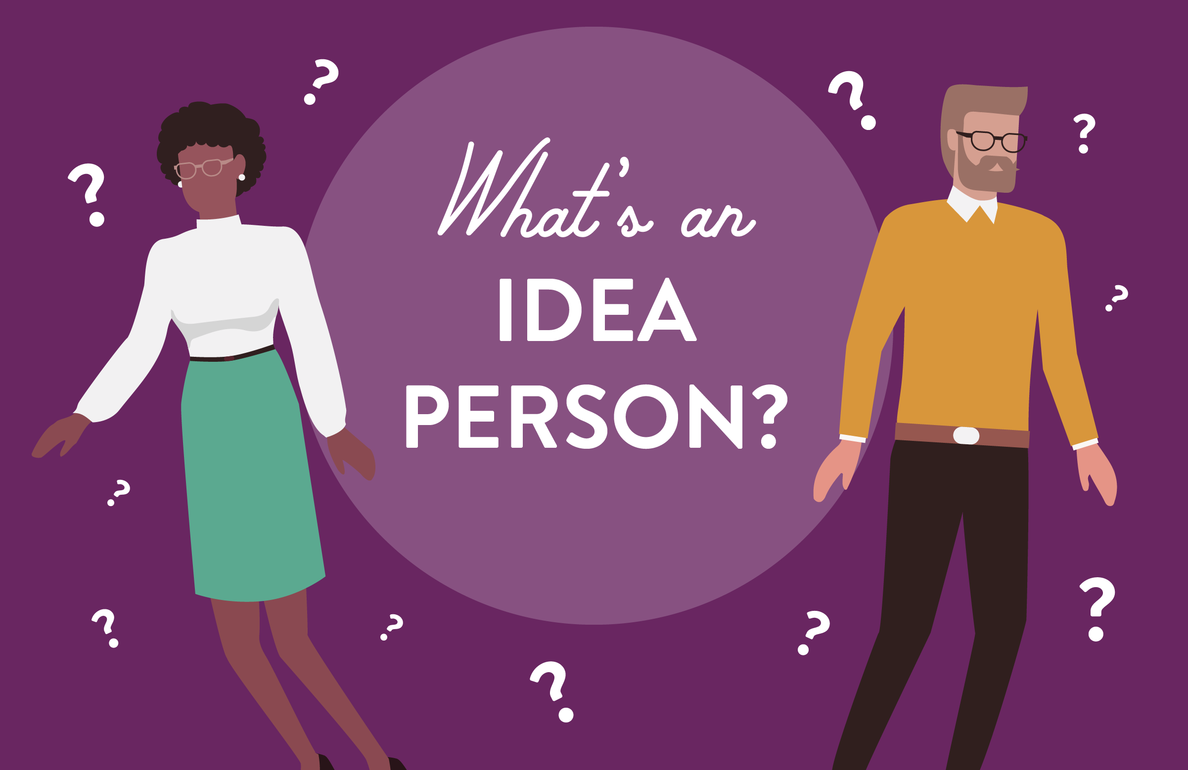 What is an Idea Person?