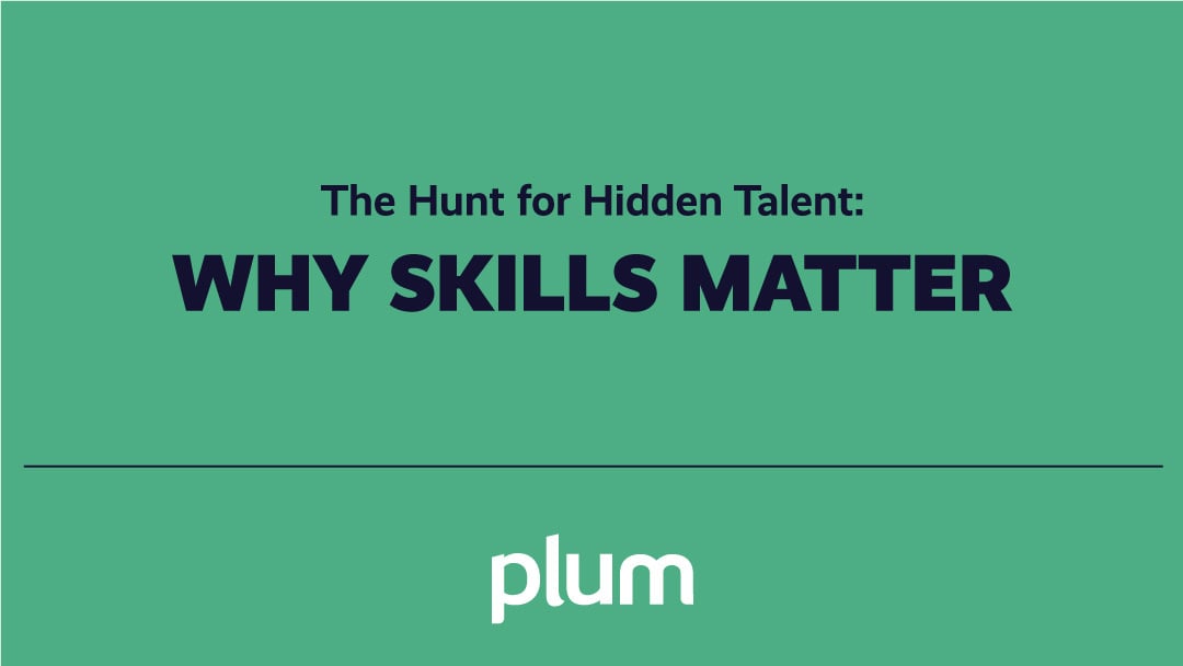 The Hunt for Hidden Talent: Why Skills Matter