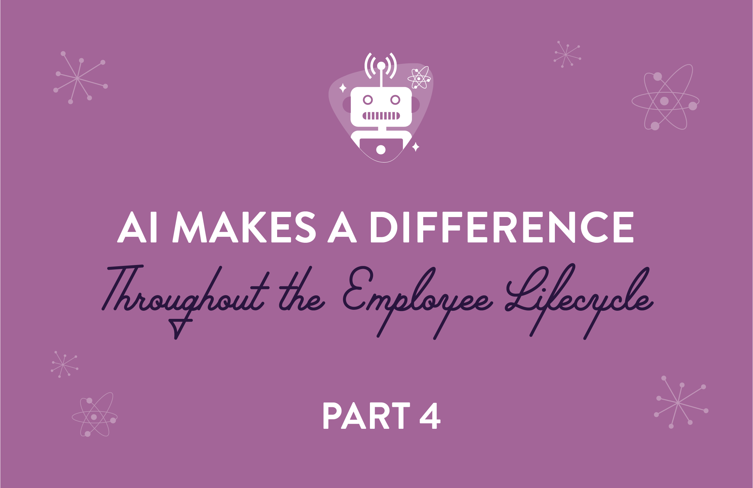AI Makes a Difference Throughout the Employee Lifecycle