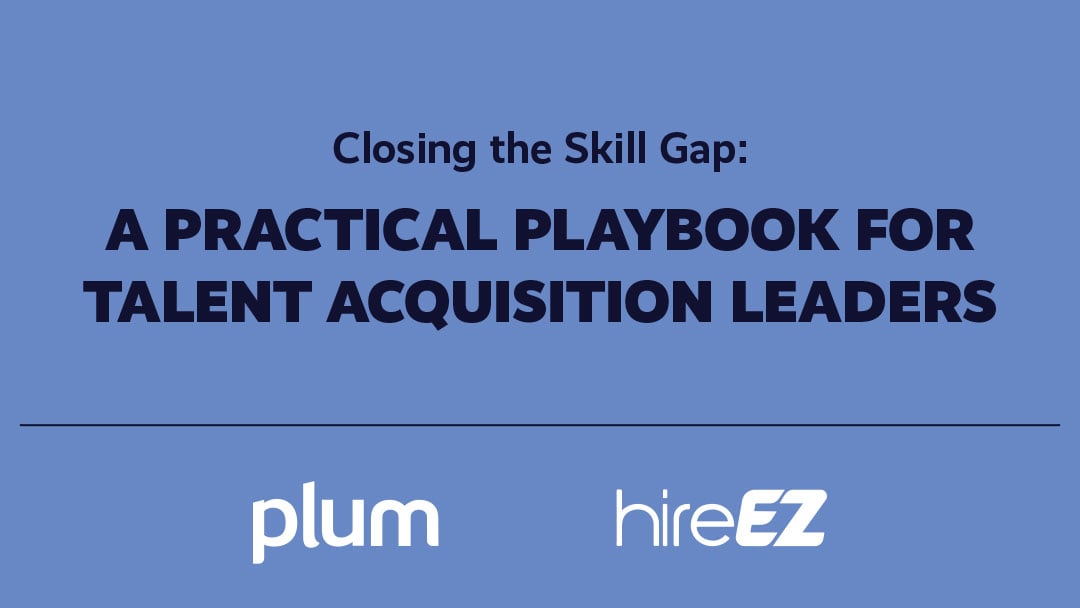 Closing the Skill Gap: A Practical Playbook for Talent Acquisition Leaders