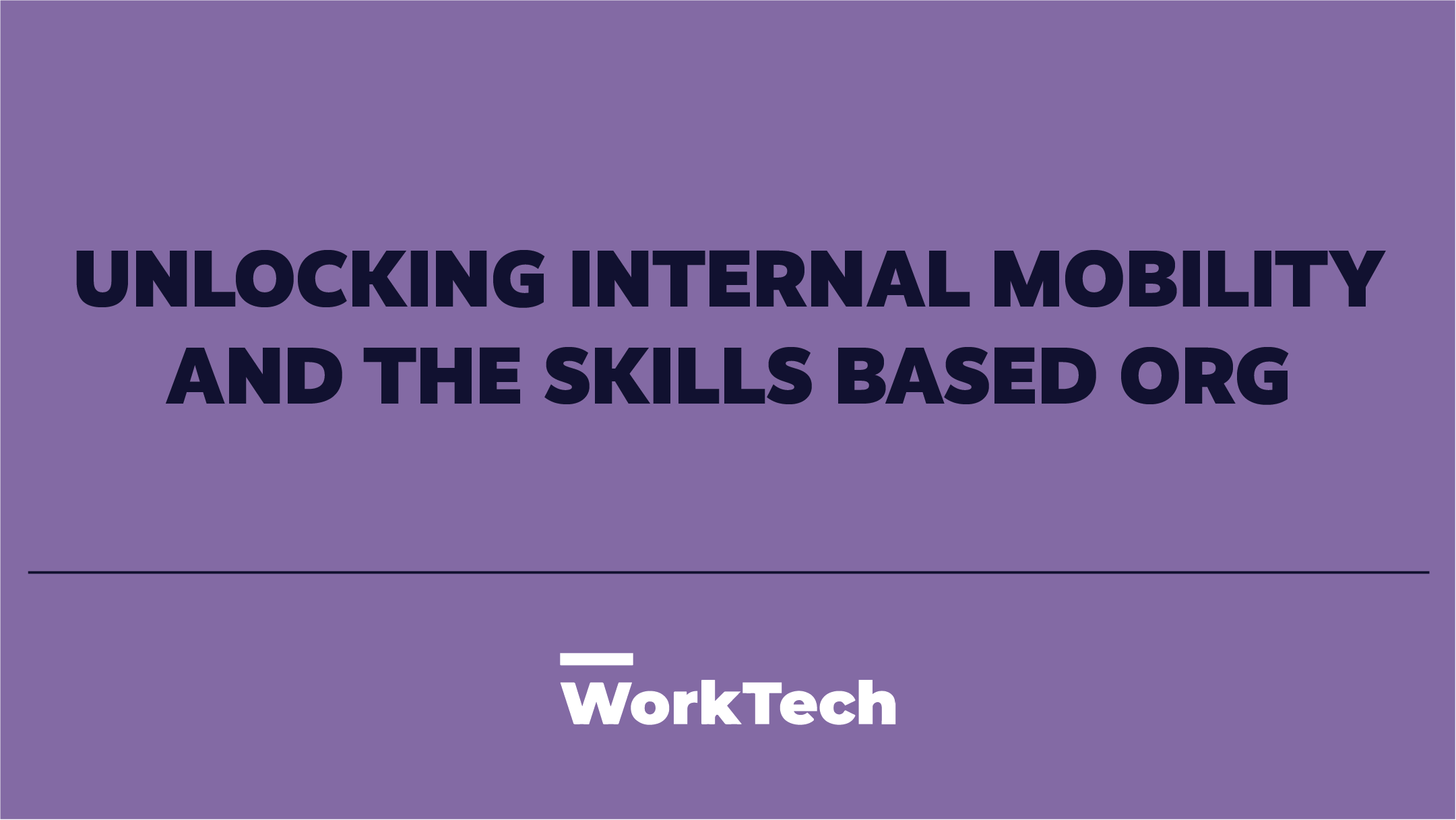 Unlocking Internal Mobility and the Skills-Based Org
