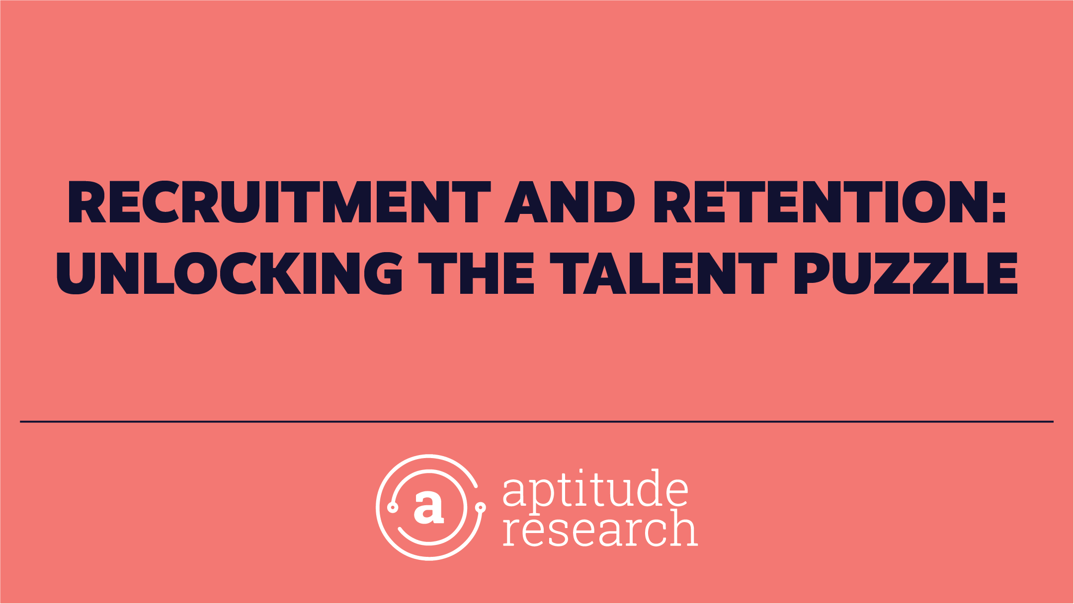Recruitment and Retention: Unlocking the Talent Puzzle