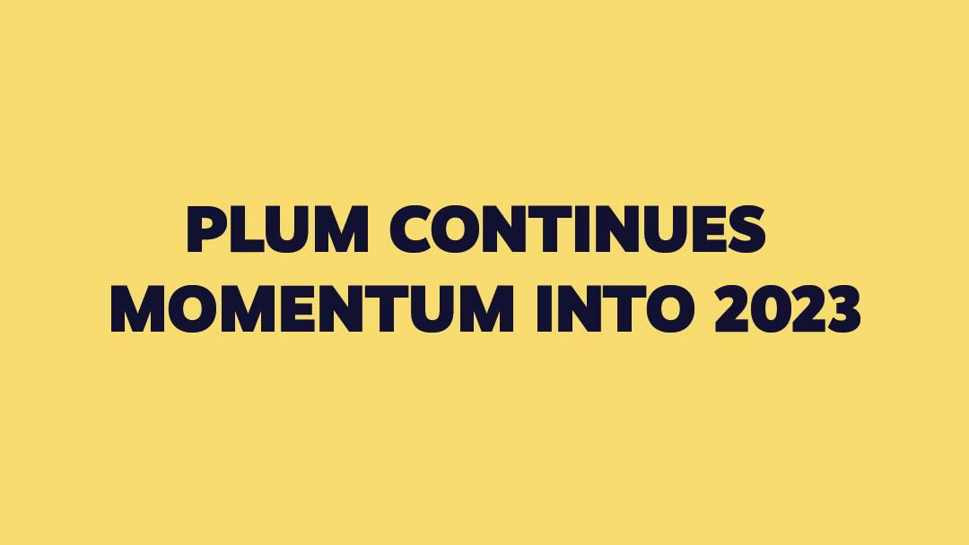Plum Continues Momentum into 2023 with Strong Growth and Expanded Customer Base