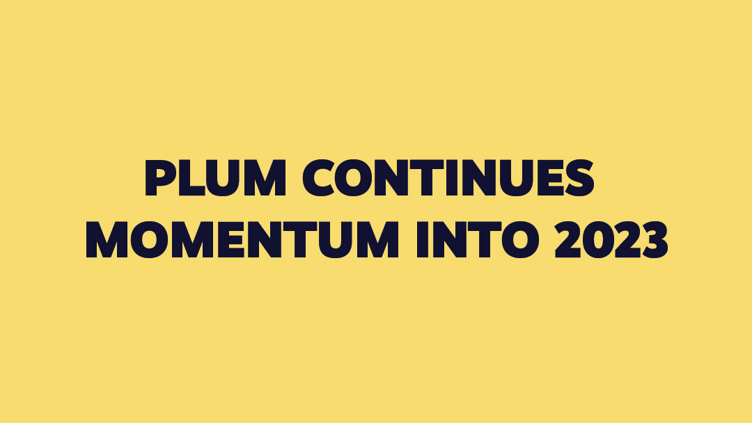 Plum Continues Momentum into 2023 with Strong Growth and Expanded Customer Base