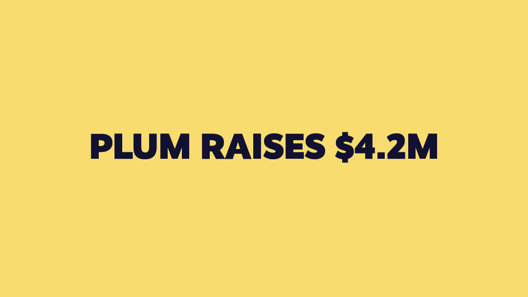 Talent Data Platform Plum Raises $4.2M to Prepare Organizations for the Future of Work