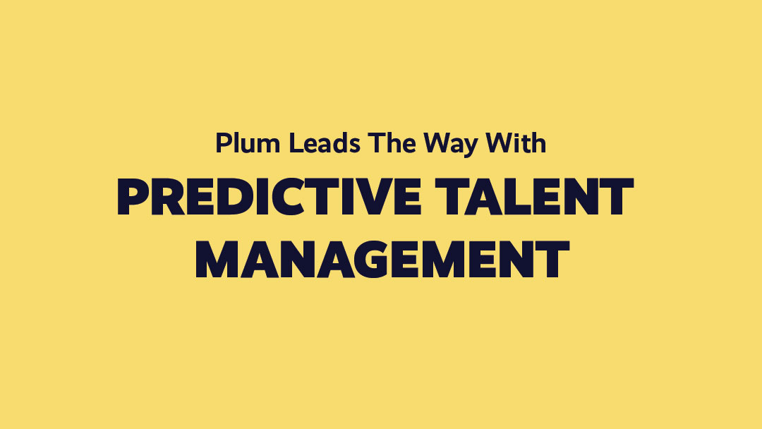 Potential Versus Credentials: Plum Leads The Way With Predictive Talent Management 